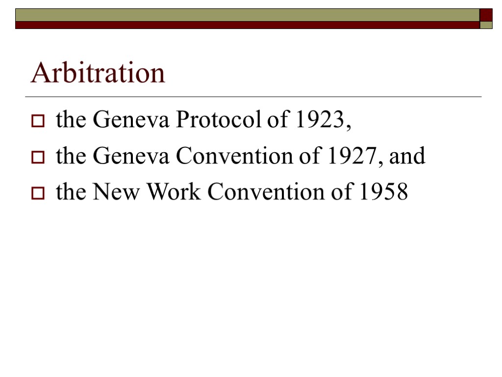 Arbitration the Geneva Protocol of 1923, the Geneva Convention of 1927, and the New